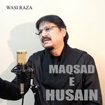 Maqsad E Husain - Abbas Sayed Song Download