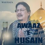 Awaaz E Husain - Abbas Sayed Song Download